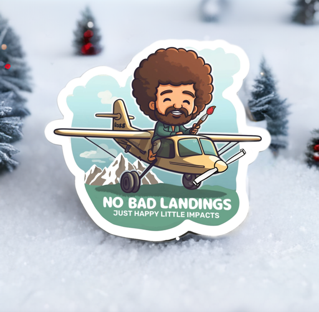 No Bad Landings Just Happy Little Impacts Bob Ross